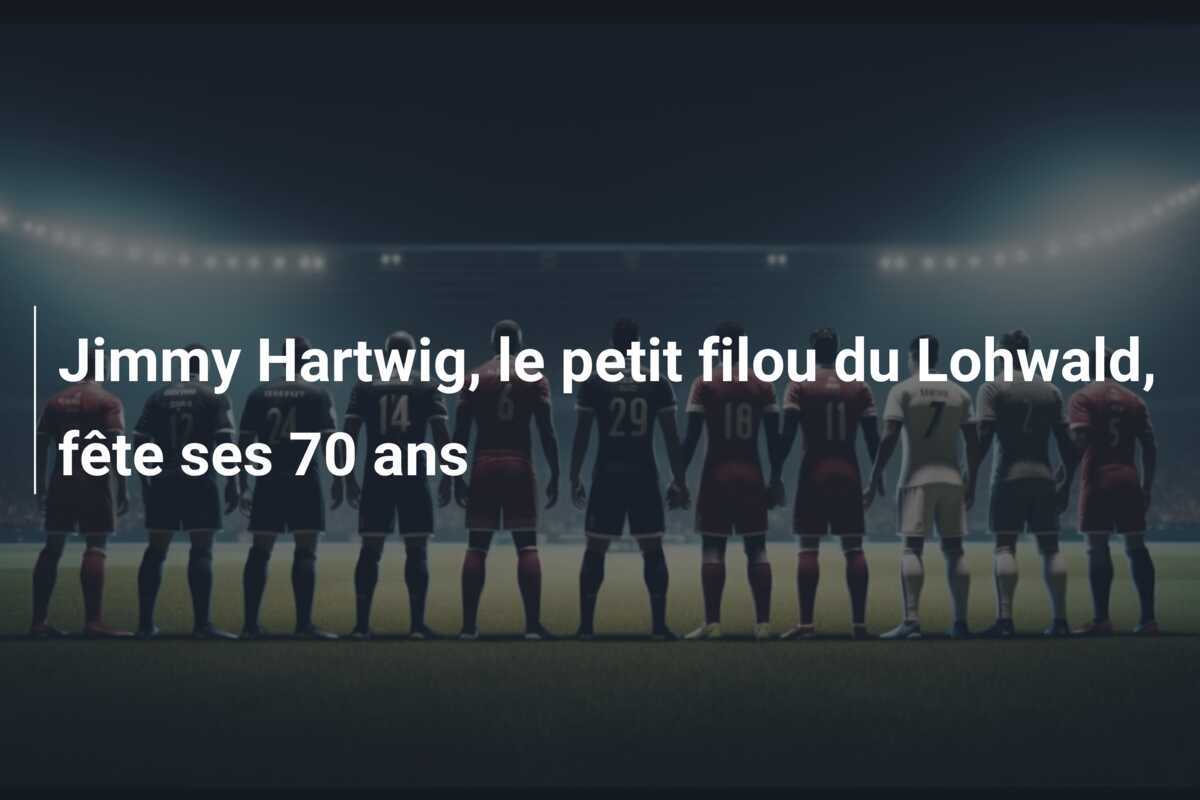 Jimmy Hartwig, le petit filou du Lohwald, fête ses 70 ans