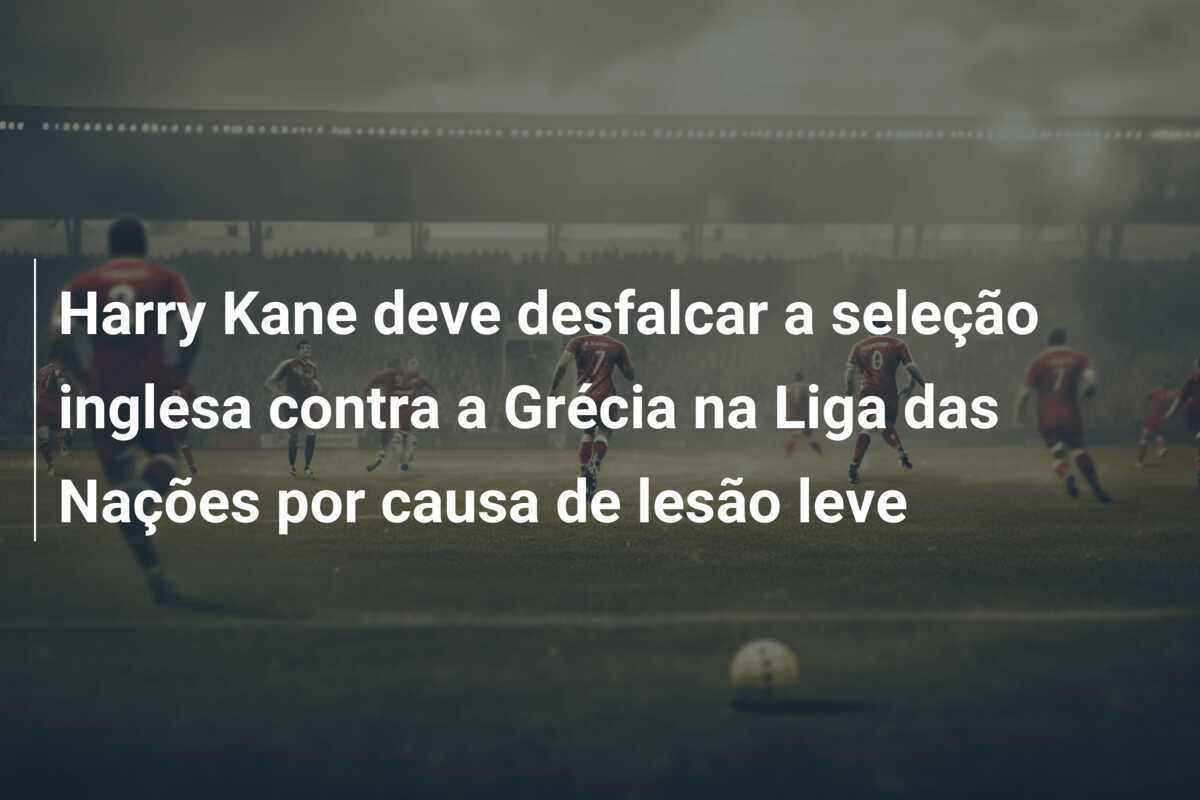 Harry Kane deve desfalcar a seleção inglesa contra a Grécia na Liga das Nações por causa de lesão leve