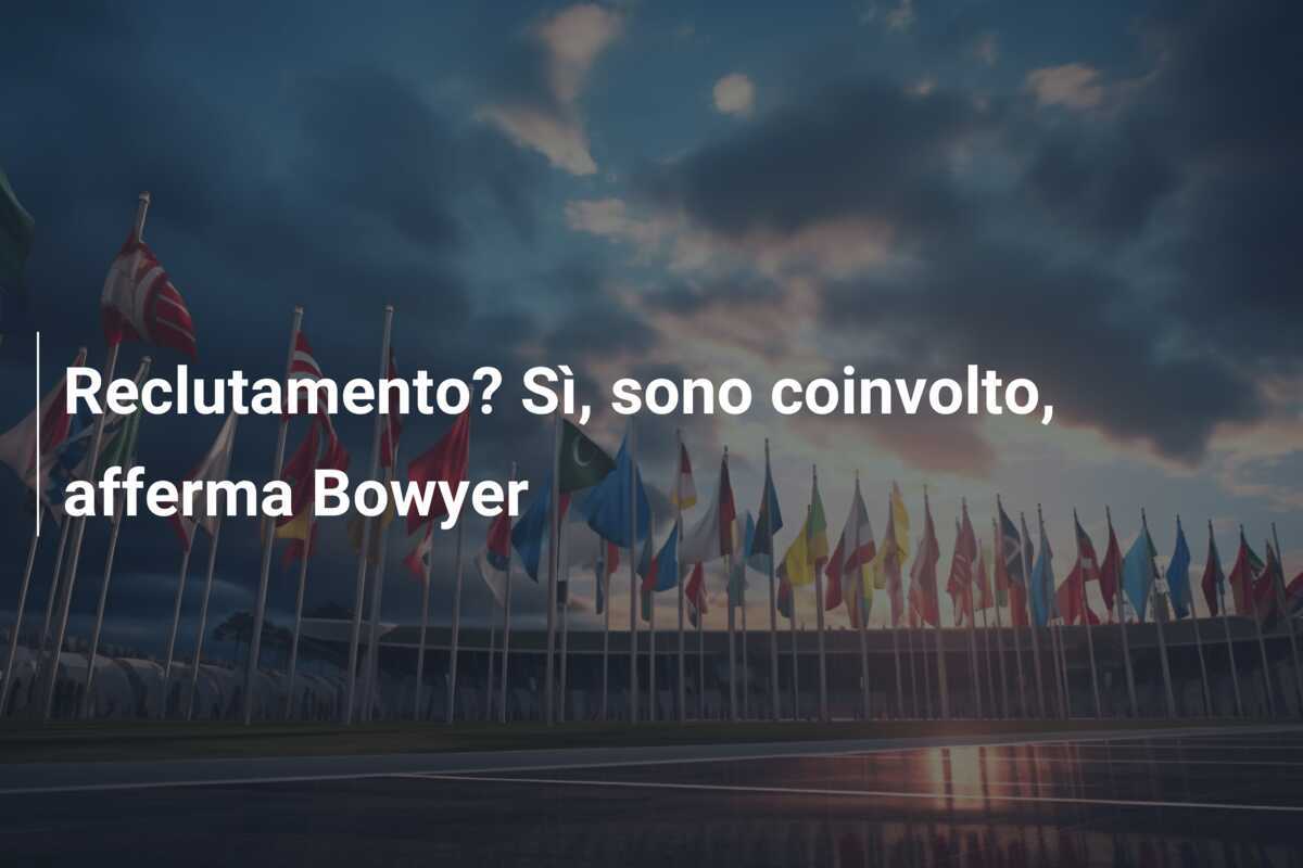 Reclutamento? Sì, sono coinvolto, afferma Bowyer