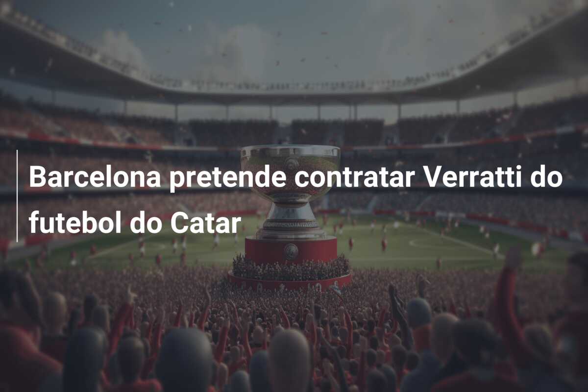 Barcelona pretende contratar Verratti do futebol do Catar