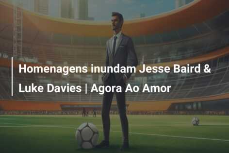 Homenagens inundam Jesse Baird & Luke Davies | Agora Ao Amor