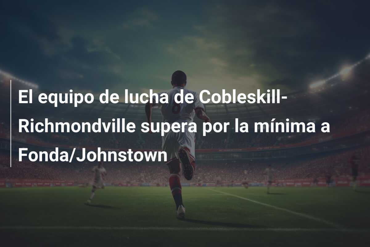 El equipo de lucha de Cobleskill-Richmondville supera por la mínima a Fonda/Johnstown