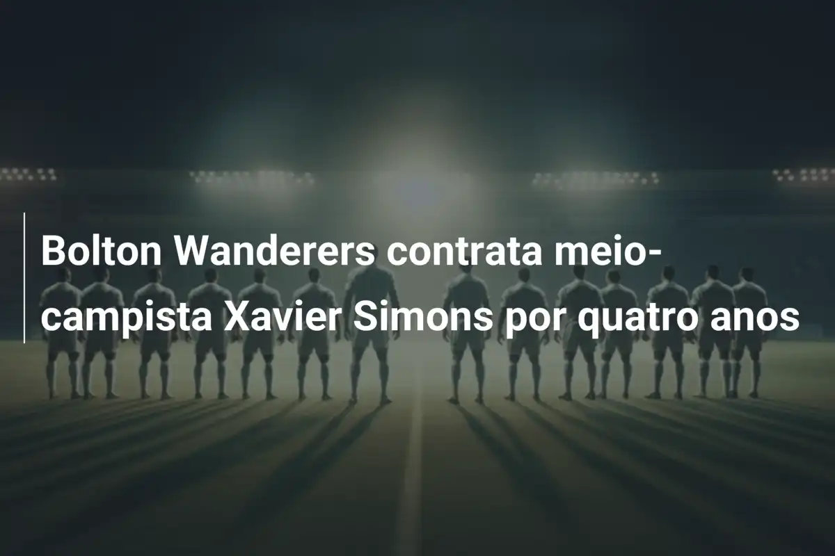 Bolton Wanderers contrata meio-campista Xavier Simons por quatro anos