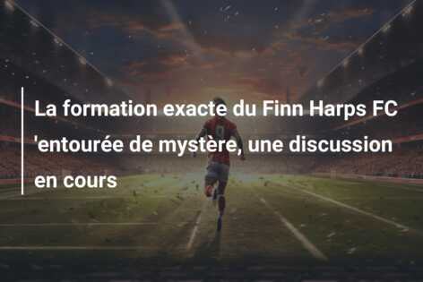 La formation exacte du Finn Harps FC ‘entourée de mystère, une discussion en cours