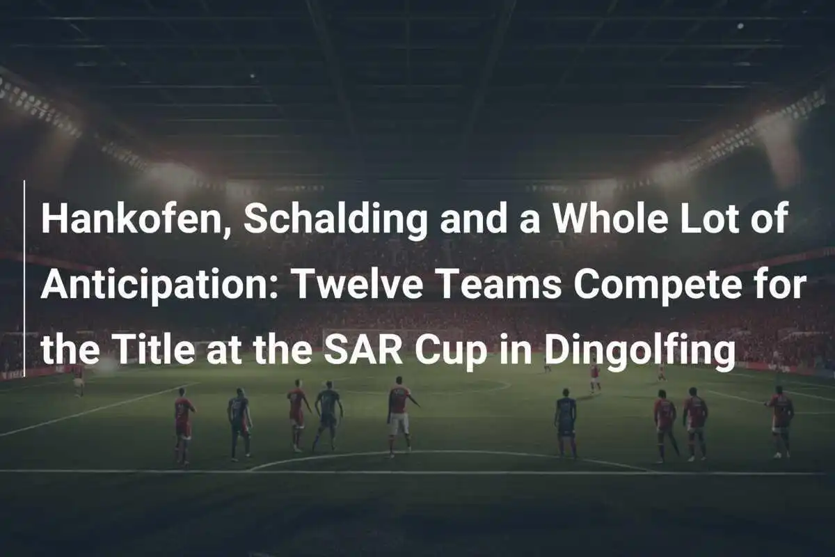 Hankofen, Schalding und ein ganzes Stück Vorfreude: Zwölf Teams kämpfen beim SAR Cup in Dingolfing um den Titel
