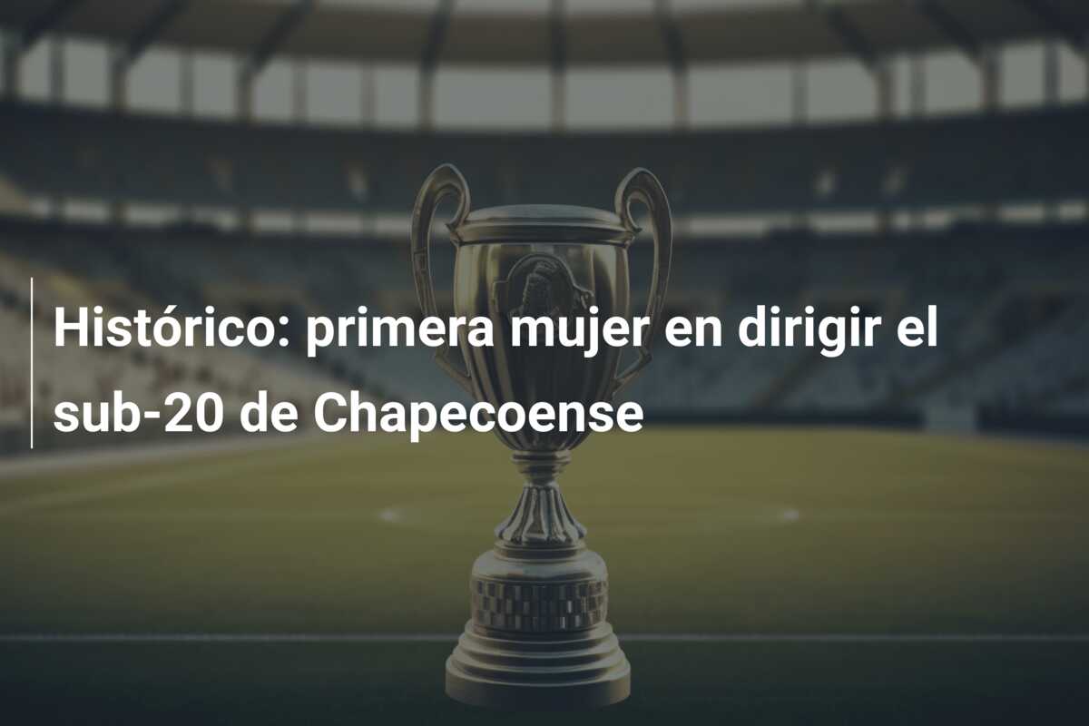 Histórico: primera mujer en dirigir el sub-20 de Chapecoense