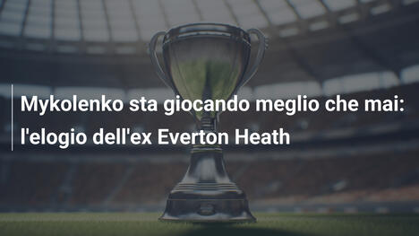 Mykolenko sta giocando meglio che mai: l'elogio dell'ex Everton Heath