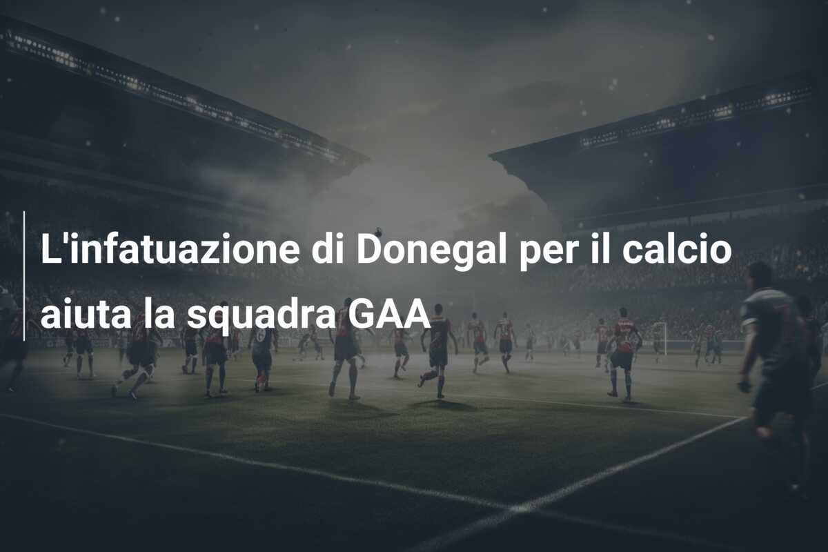 L’infatuazione di Donegal per il calcio aiuta la squadra GAA