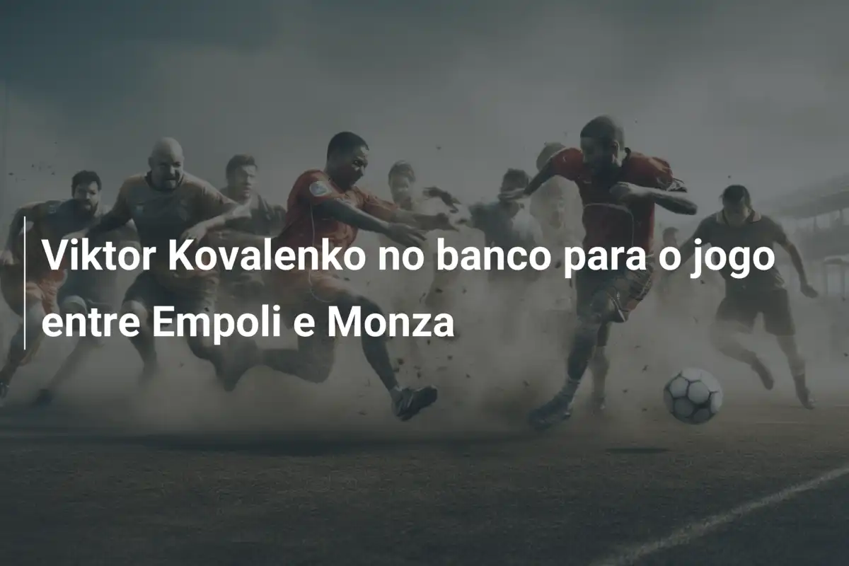 Viktor Kovalenko no banco para o jogo entre Empoli e Monza