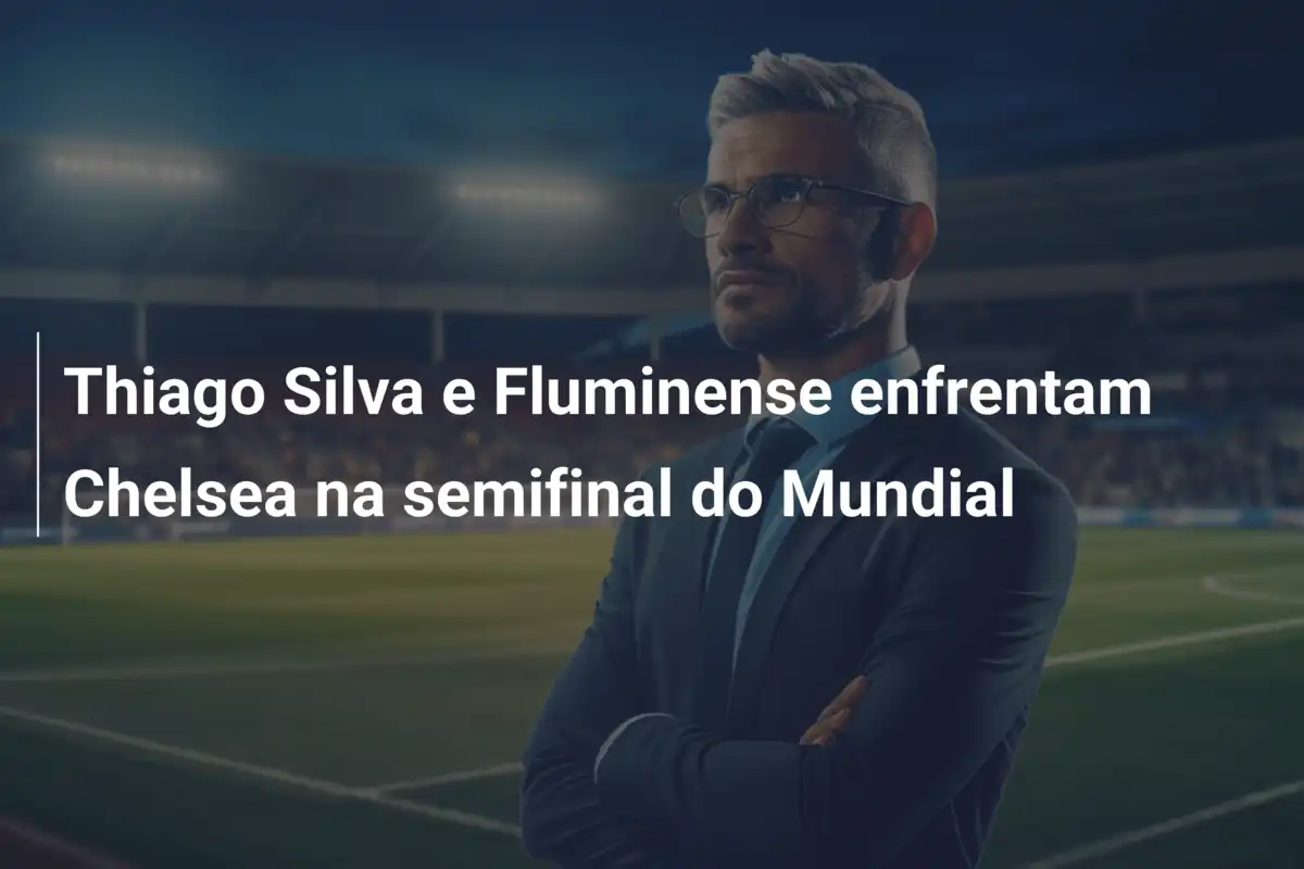 Thiago Silva e Fluminense enfrentam Chelsea na semifinal do Mundial