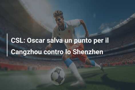 CSL: Oscar salva un punto per il Cangzhou contro lo Shenzhen