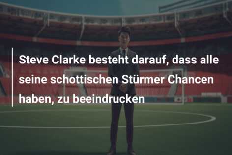 Steve Clarke besteht darauf, dass alle seine schottischen Stürmer Chancen haben, zu beeindrucken