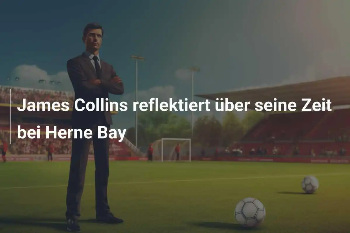 James Collins reflektiert über seine Zeit bei Herne Bay