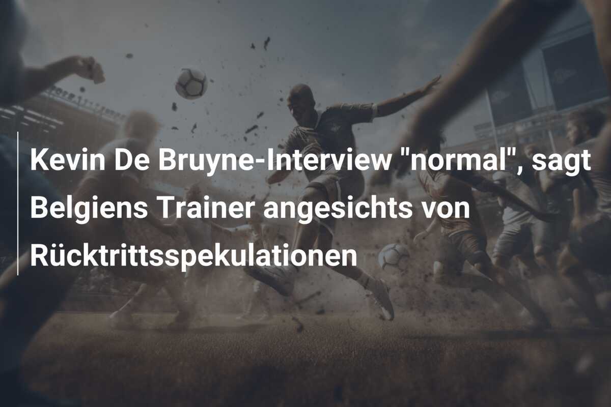 Kevin De Bruyne-Interview "normal", sagt Belgiens Trainer angesichts von Rücktrittsspekulationen