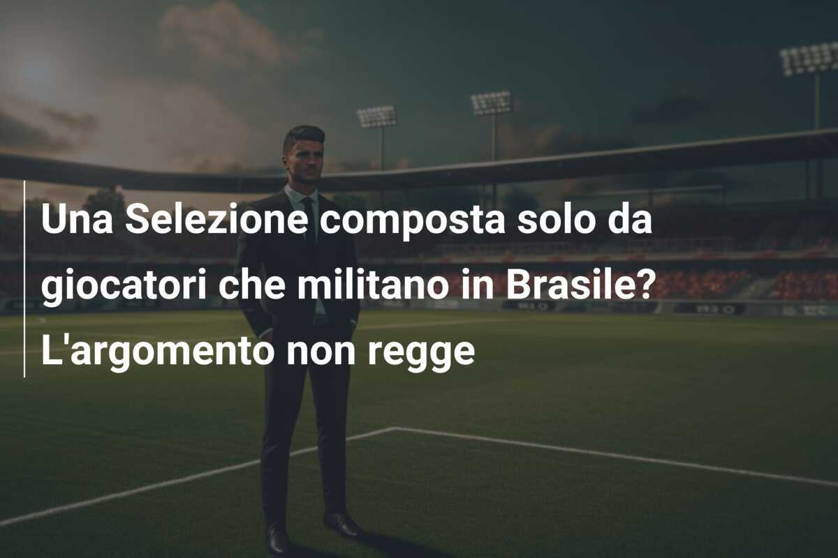 Una Selezione composta solo da giocatori che militano in Brasile? L'argomento non regge