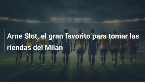 Arne Slot, el gran favorito para tomar las riendas del Milan