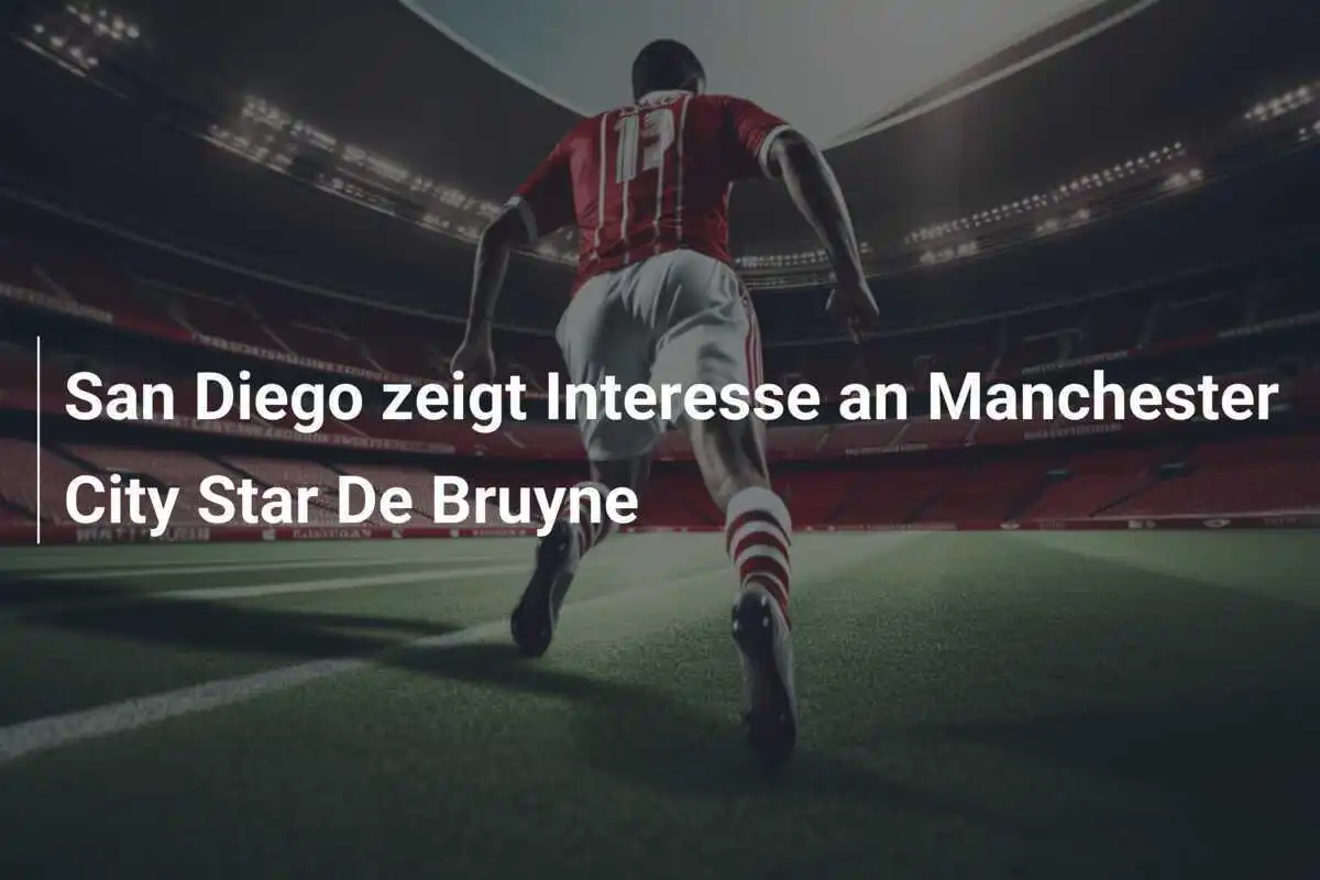 San Diego zeigt Interesse an Manchester City Star De Bruyne