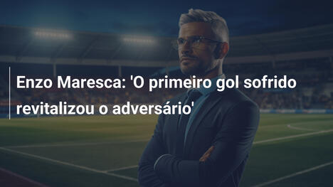 Enzo Maresca: 'O primeiro gol sofrido revitalizou o adversário'
