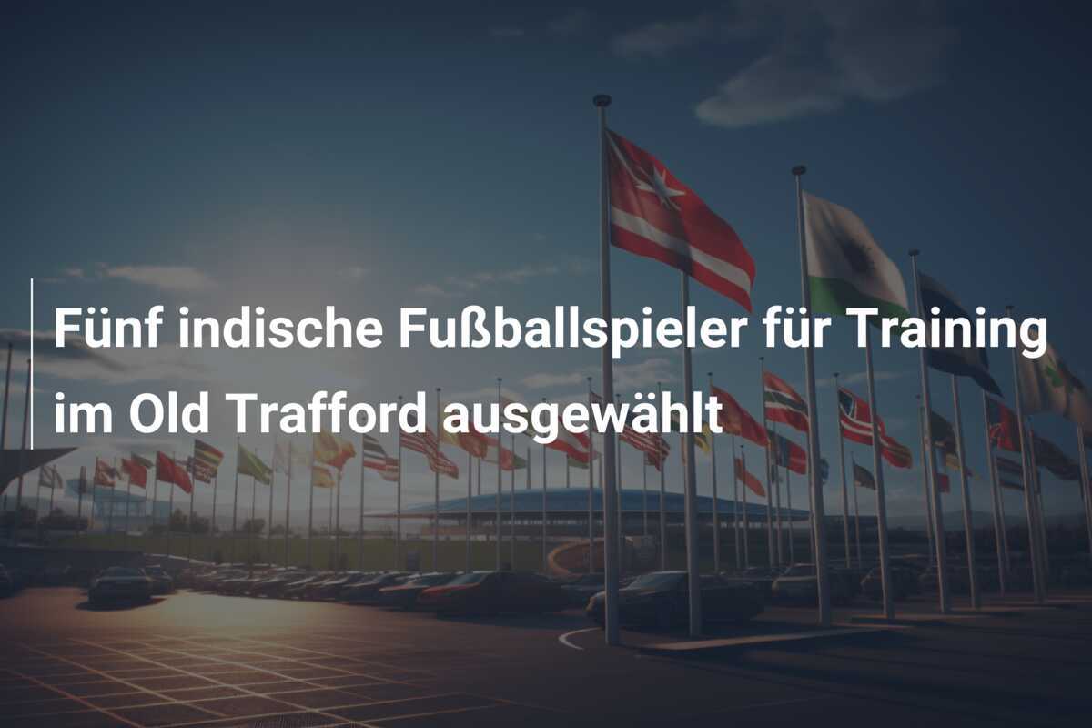 Fünf indische Fußballspieler für Training im Old Trafford ausgewählt
