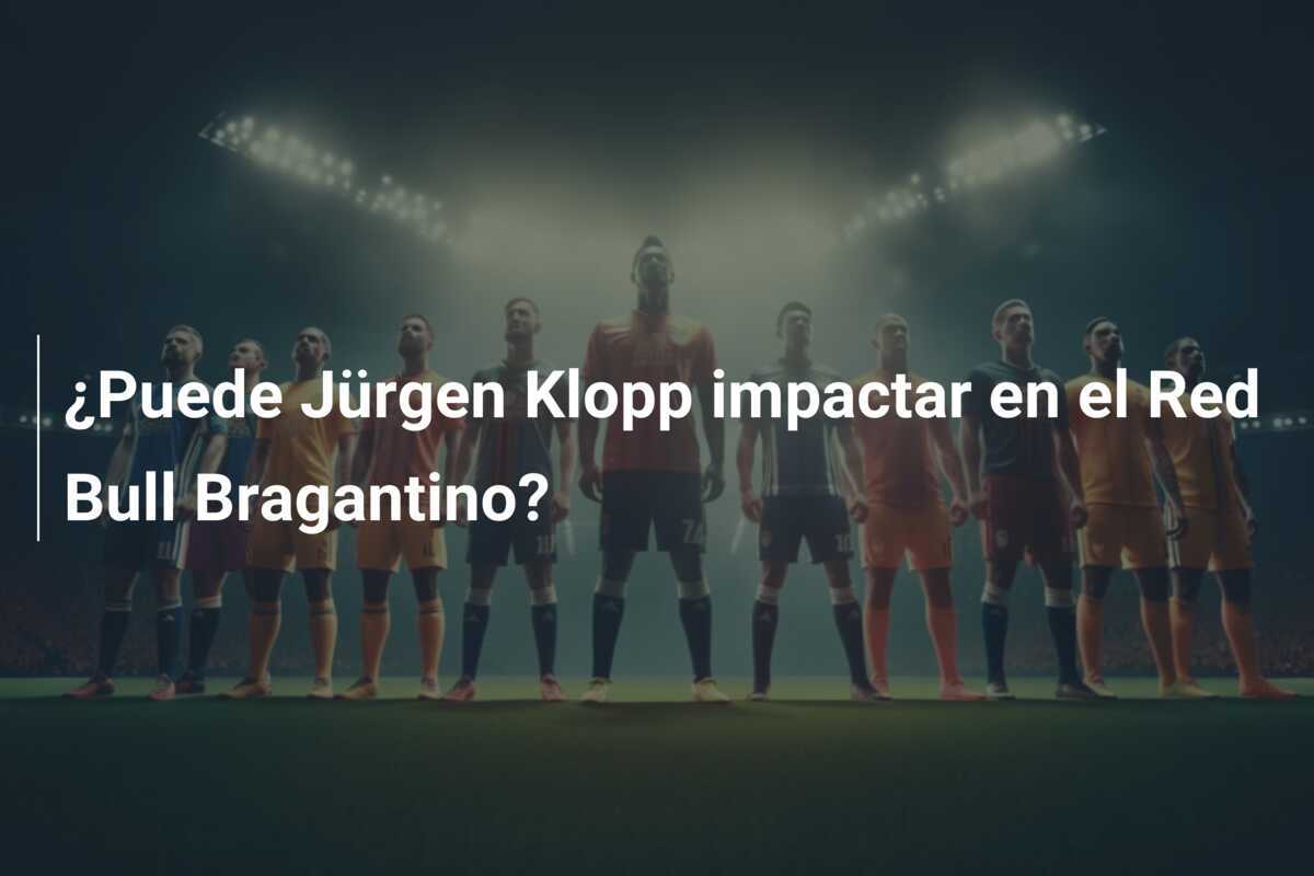 ¿Puede Jürgen Klopp impactar en el Red Bull Bragantino?