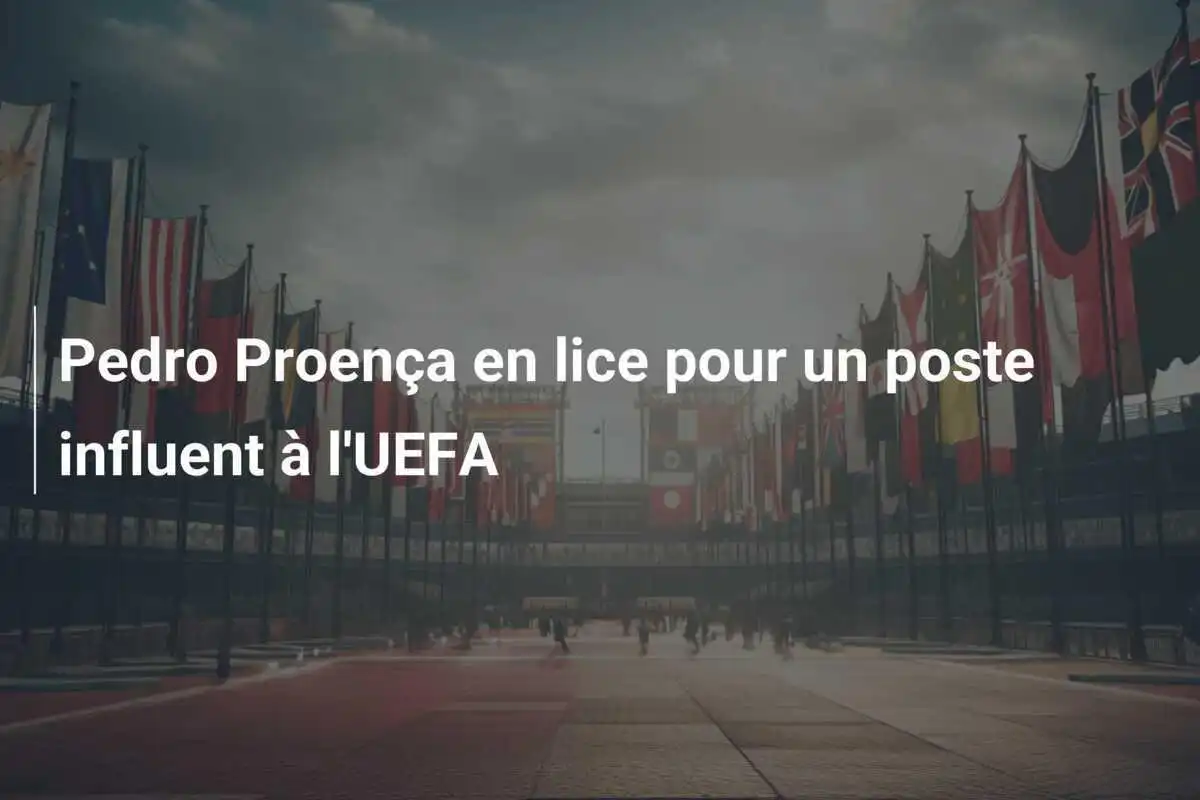 Pedro Proença en lice pour un poste influent à l'UEFA