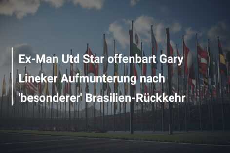 Ex-Man Utd Star offenbart Gary Lineker Aufmunterung nach ‘besonderer’ Brasilien-Rückkehr