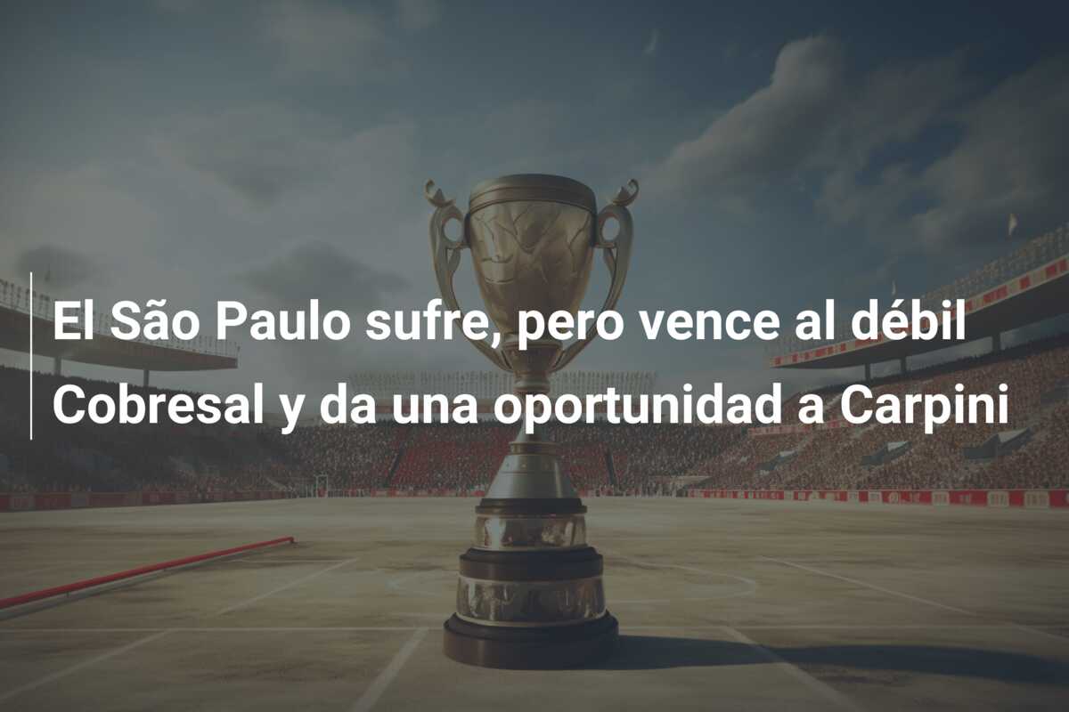 El São Paulo sufre, pero vence al débil Cobresal y da una oportunidad a Carpini