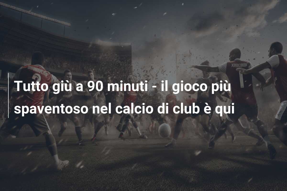 Tutto giù a 90 minuti – il gioco più spaventoso nel calcio di club è qui
