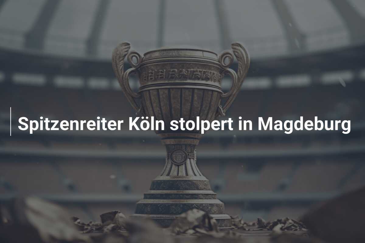 Spitzenreiter Köln stolpert in Magdeburg