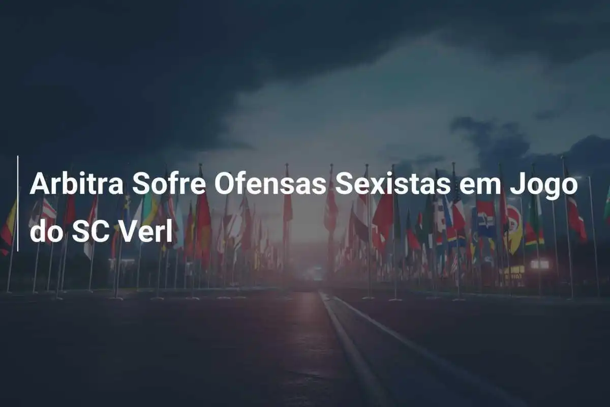 Arbitra Sofre Ofensas Sexistas em Jogo do SC Verl