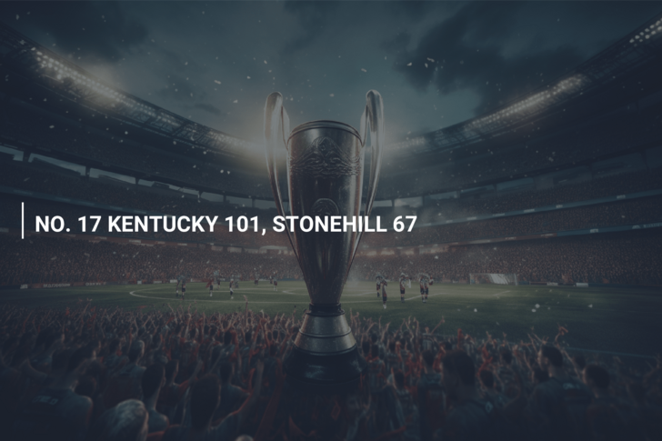 NO. 17 KENTUCKY 101, STONEHILL 67