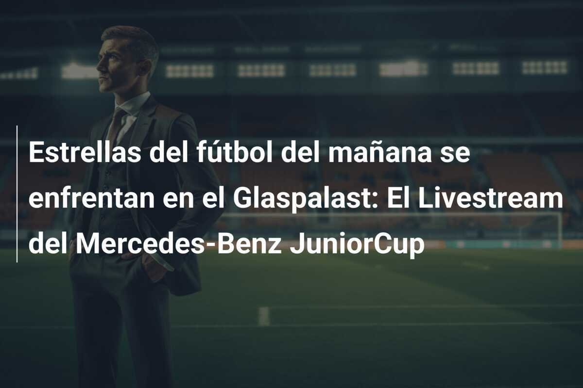 Estrellas del fútbol del mañana se enfrentan en el Glaspalast: El Livestream del Mercedes-Benz JuniorCup