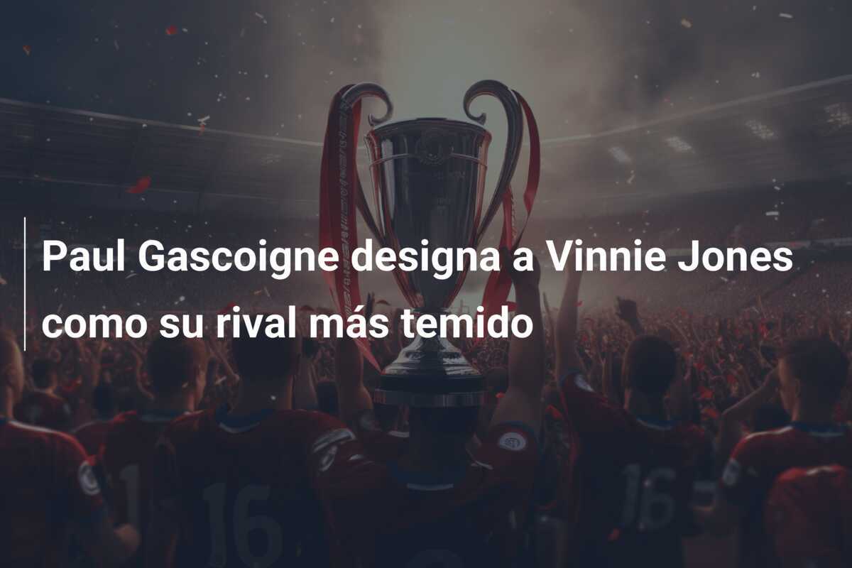 Paul Gascoigne designa a Vinnie Jones como su rival más temido