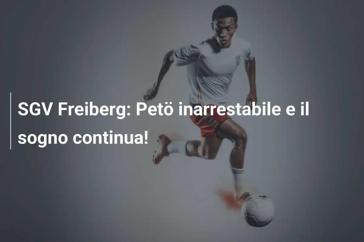 SGV Freiberg: Petö inarrestabile e il sogno continua!