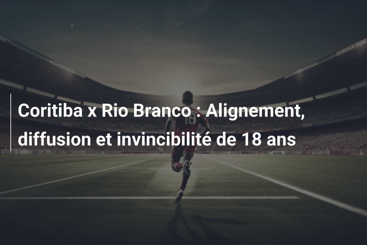 Coritiba x Rio Branco : Alignement, diffusion et invincibilité de 18 ans