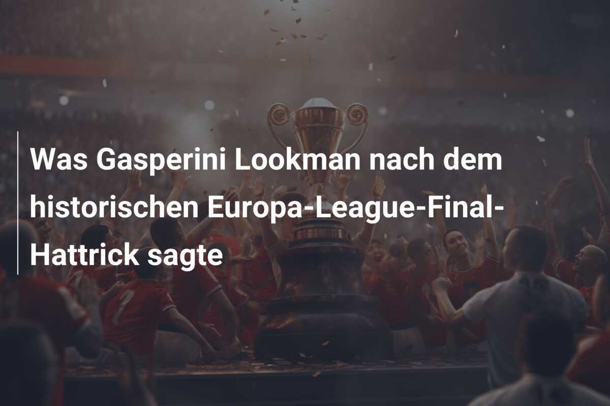 Was Gasperini Lookman nach dem historischen Europa-League-Final-Hattrick sagte