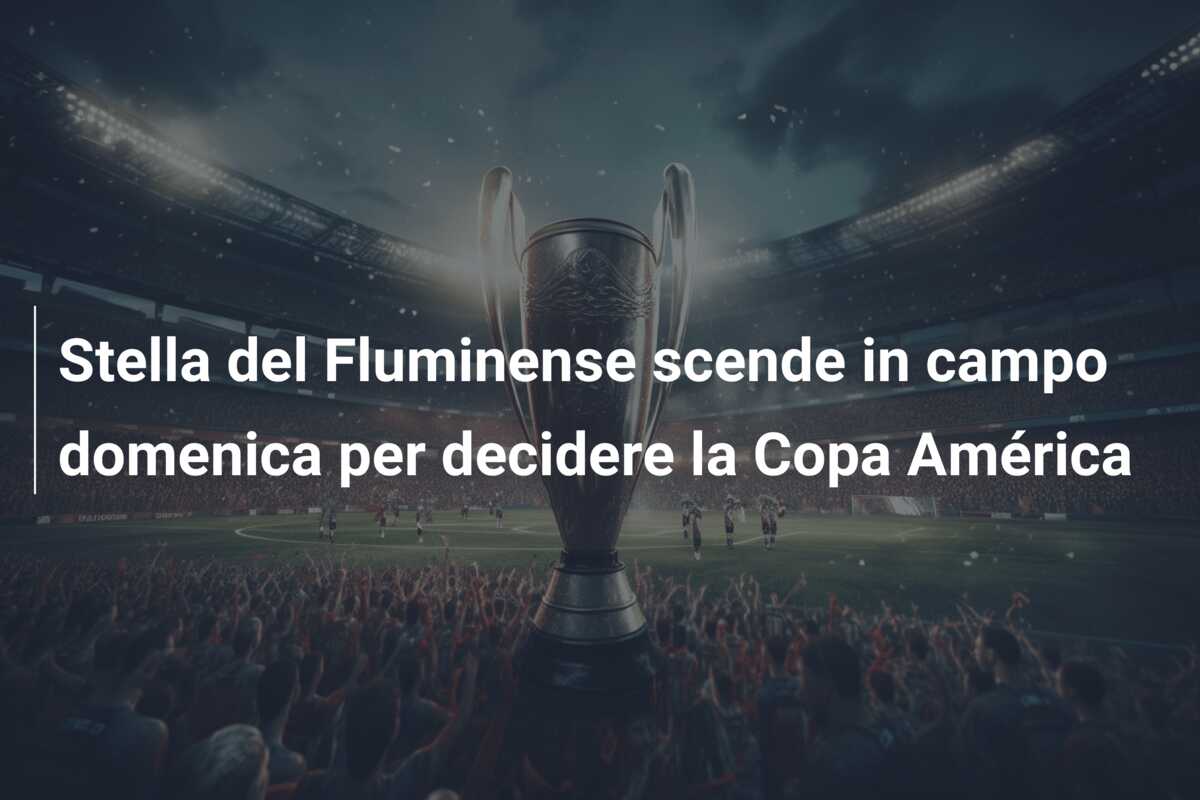 Stella del Fluminense scende in campo domenica per decidere la Copa América