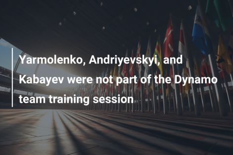 Yarmolenko, Andriyevskyi și Kabayev nu au făcut parte din sesiunea de antrenament a echipei Dynamo