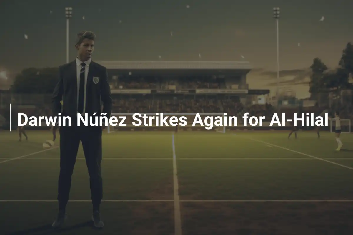 Darwin Núñez enchaîne les exploits avec Al-Hilal