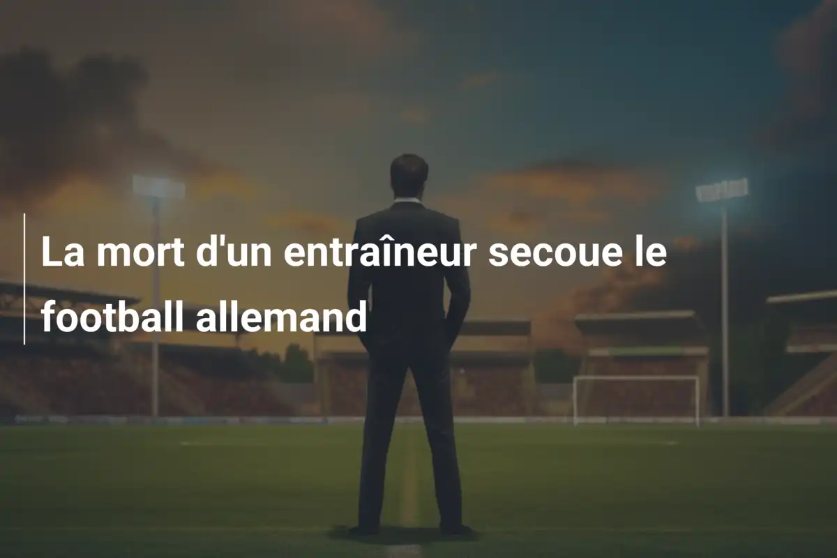 La mort d'un entraîneur secoue le football allemand