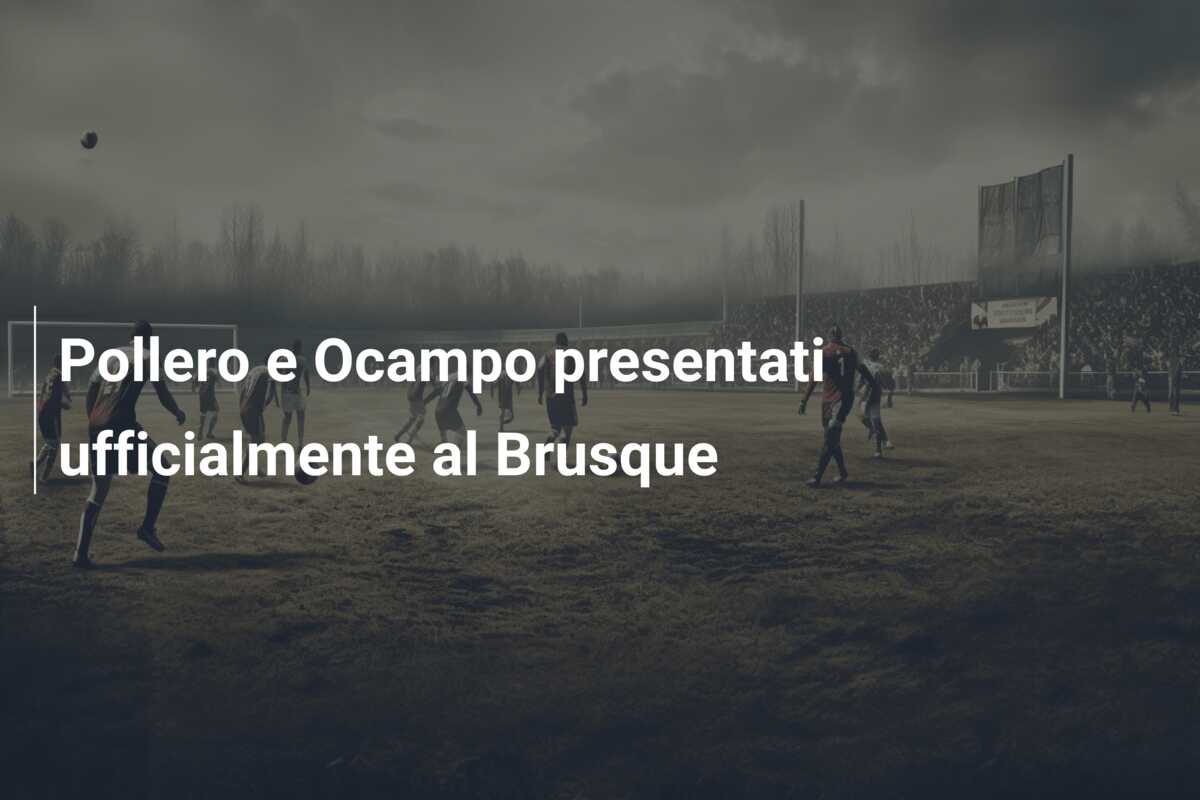 Pollero e Ocampo presentati ufficialmente al Brusque