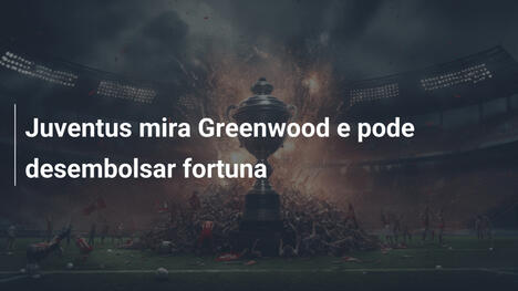 Juventus mira Greenwood e pode desembolsar fortuna