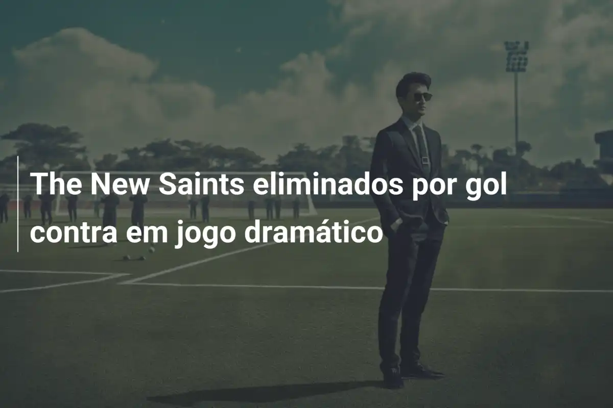 The New Saints eliminados por gol contra em jogo dramático