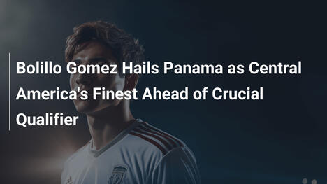 Bolillo Gomez esalta Panama come la migliore in Centro America prima della qualificatrice cruciale