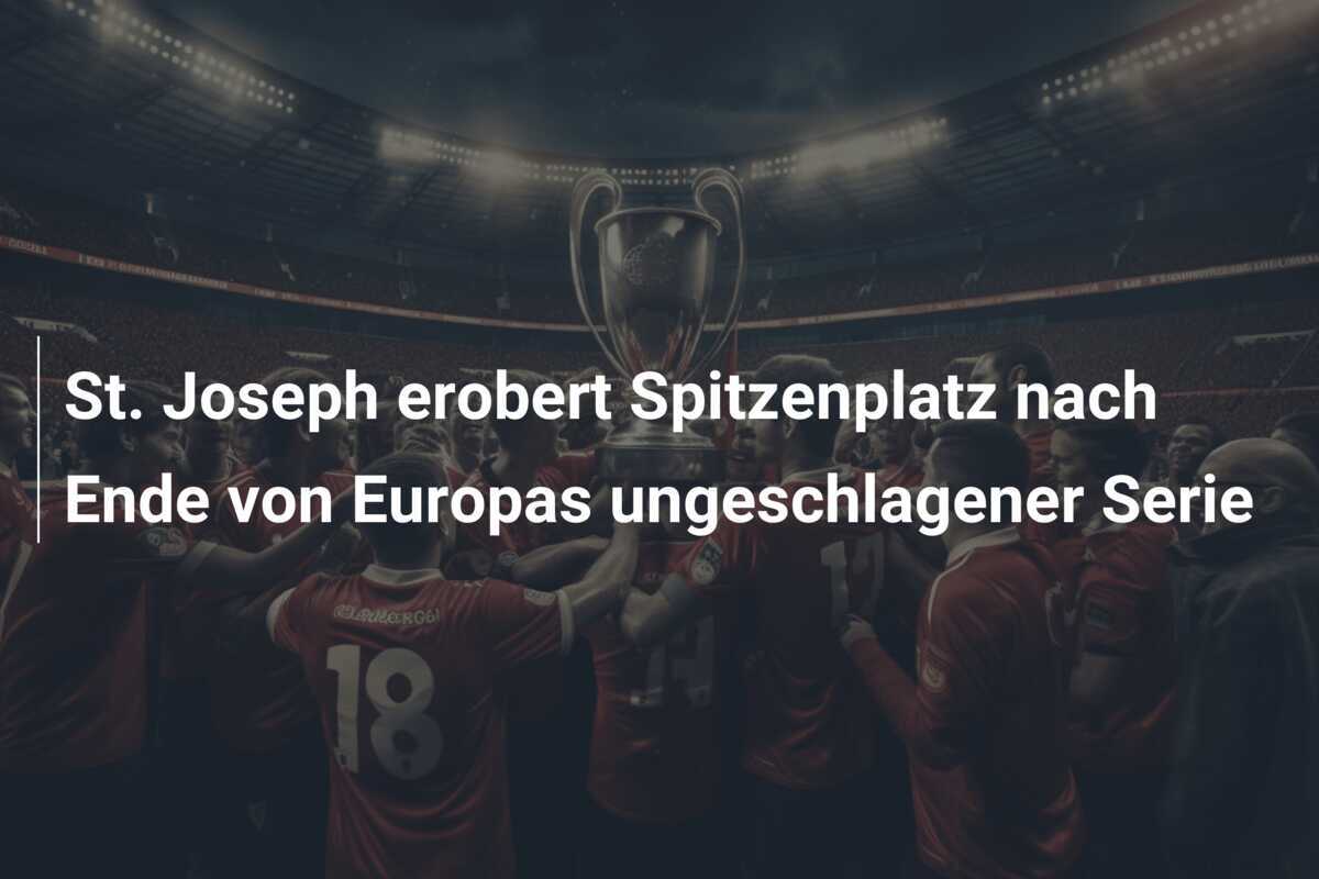 St. Joseph erobert Spitzenplatz nach Ende von Europas ungeschlagener Serie