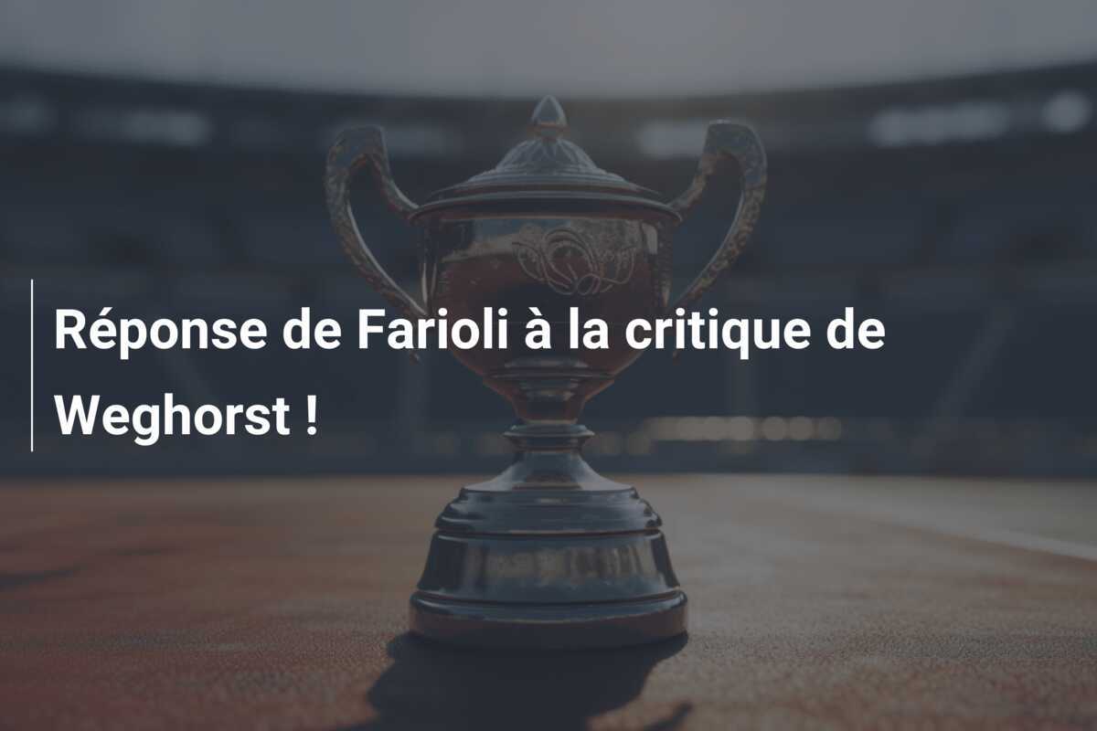 Réponse de Farioli à la critique de Weghorst !