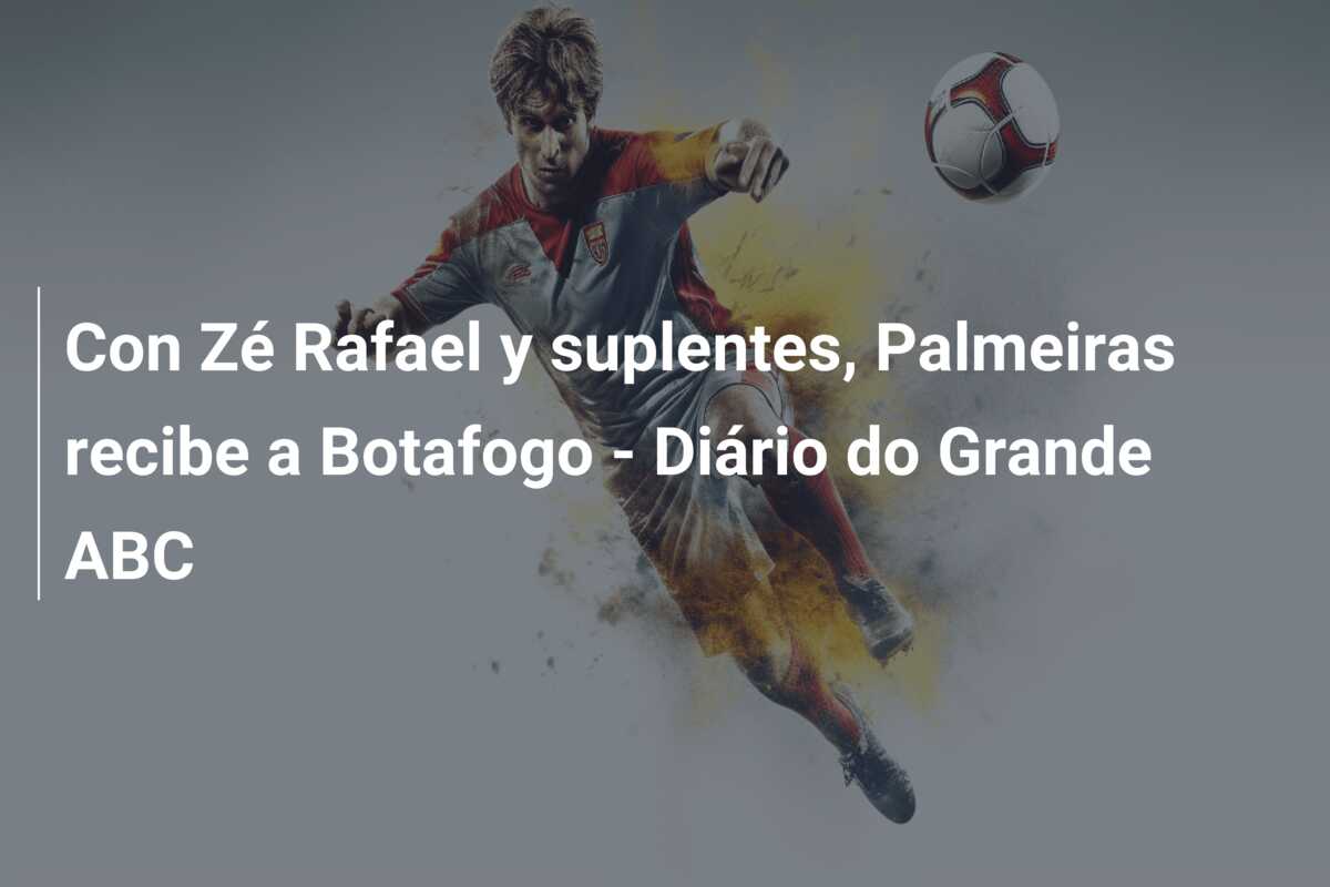 Con Zé Rafael y suplentes, Palmeiras recibe a Botafogo – Diário do Grande ABC