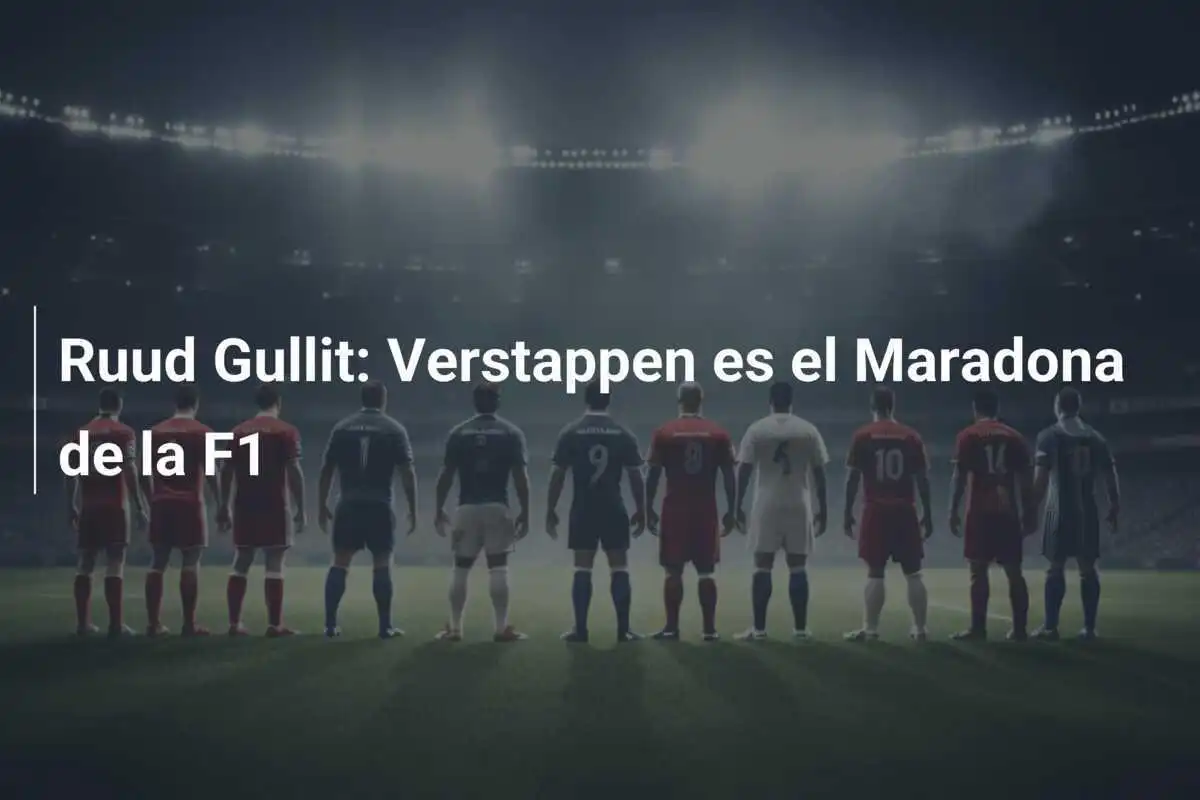 Ruud Gullit: Verstappen es el Maradona de la F1