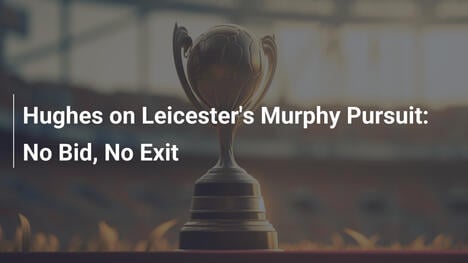 Hughes sur l'intérêt de Leicester pour Murphy : Pas d'offre, Pas de départ