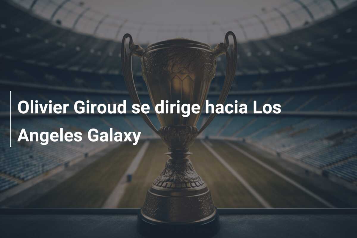 Olivier Giroud se dirige hacia Los Angeles Galaxy